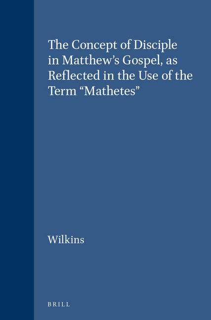 Produktbild: The Concept of Disciple in Matthew's Gospel, as Reflected in the Use of the Term "Mathetes"