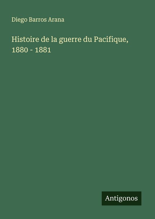 Produktbild: Histoire de la guerre du Pacifique, 1880 - 1881