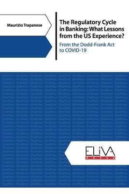 Produktbild: The Regulatory Cycle in Banking: What Lessons From the US Experience?: From the Dodd-Frank Act to COVID-19