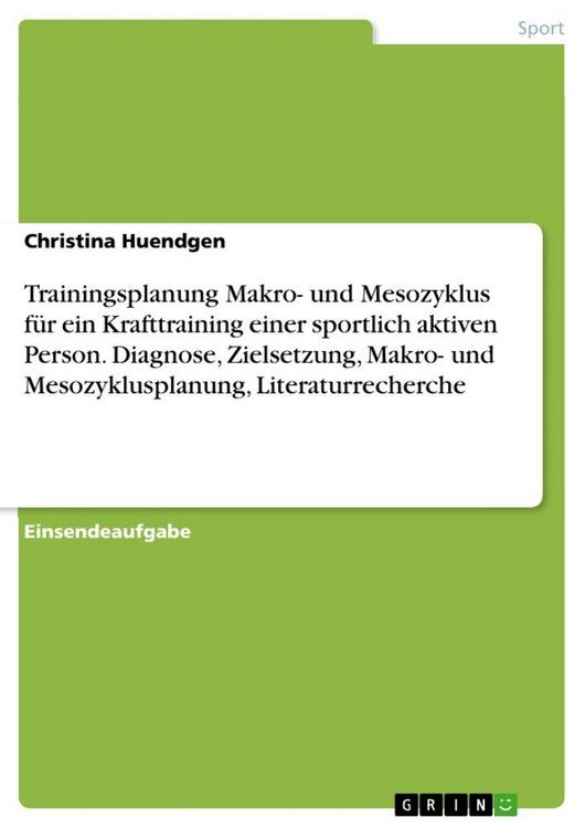 Produktbild: Trainingsplanung Makro- und Mesozyklus f&uuml;r ein Krafttraining einer sportlich aktiven Person. Diagnose, Zielsetzung, Makro- und Mesozyklusplanung, Lite