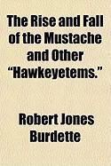 Produktbild: The Rise and Fall of the Mustache and Other "Hawkeyetems."