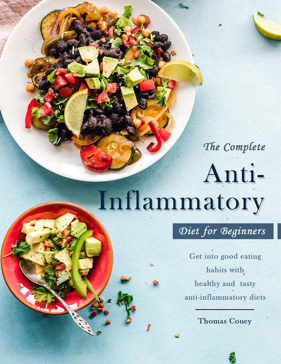 Produktbild: The Complete Anti-Inflammatory Diet for Beginners : Get into good eating habits with healthy and tasty anti-inflammatory diets