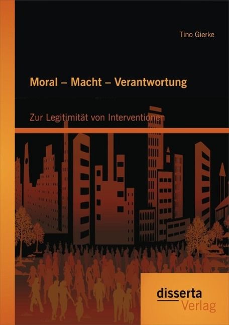 Produktbild: Moral - Macht - Verantwortung: Zur Legitimit&auml;t von Interventionen