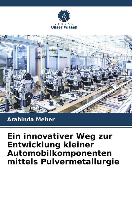 Produktbild: Ein innovativer Weg zur Entwicklung kleiner Automobilkomponenten mittels Pulvermetallurgie