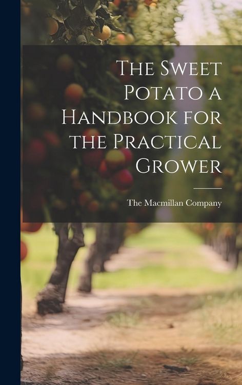 Produktbild: The Sweet Potato a Handbook for the Practical Grower