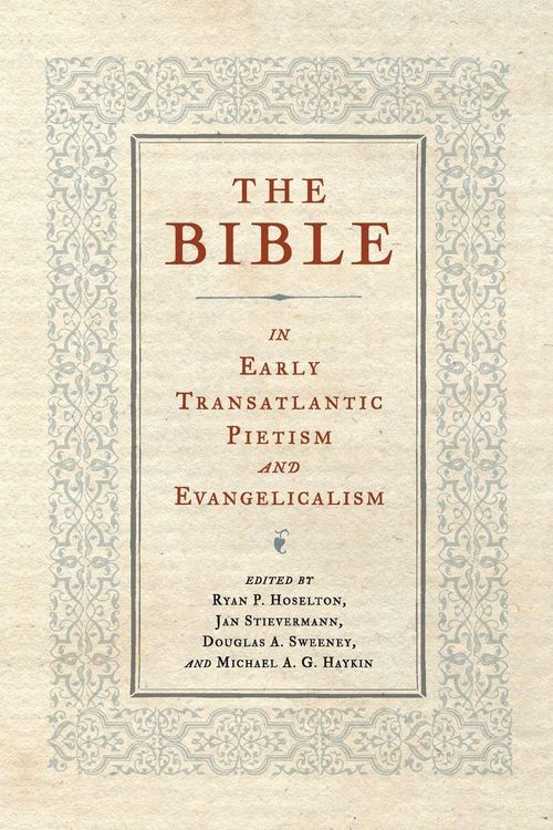 Produktbild: The Bible in Early Transatlantic Pietism and Evangelicalism