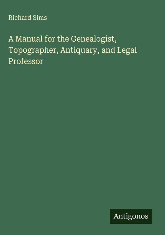 Produktbild: A Manual for the Genealogist, Topographer, Antiquary, and Legal Professor