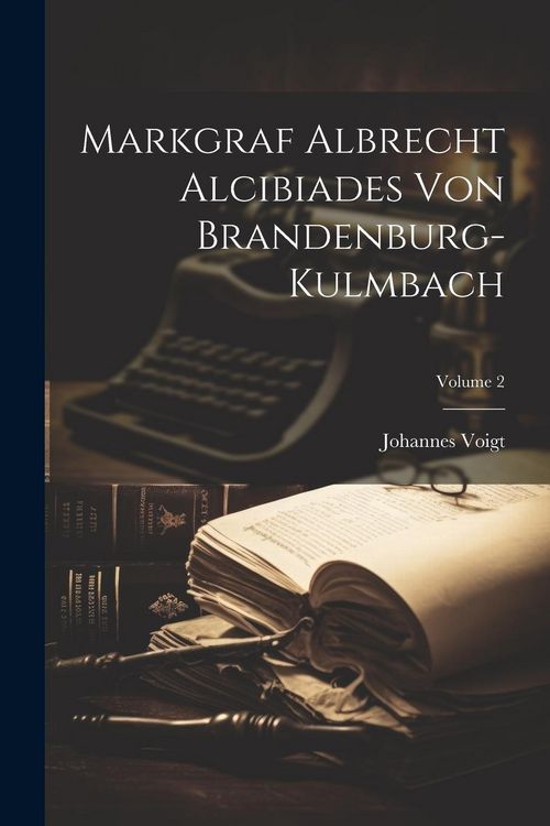 Produktbild: Markgraf Albrecht Alcibiades Von Brandenburg-kulmbach; Volume 2