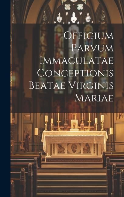 Produktbild: Officium Parvum Immaculatae Conceptionis Beatae Virginis Mariae