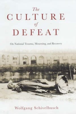 Produktbild: Schivelbusch, W: The Culture of Defeat