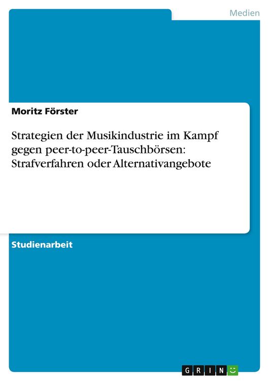 Produktbild: Strategien der Musikindustrie im Kampf gegen peer-to-peer-Tauschb&ouml;rsen: Strafverfahren oder Alternativangebote
