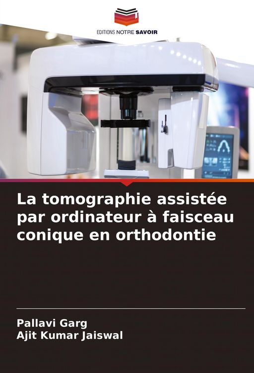 Produktbild: La tomographie assist&eacute;e par ordinateur &agrave; faisceau conique en orthodontie