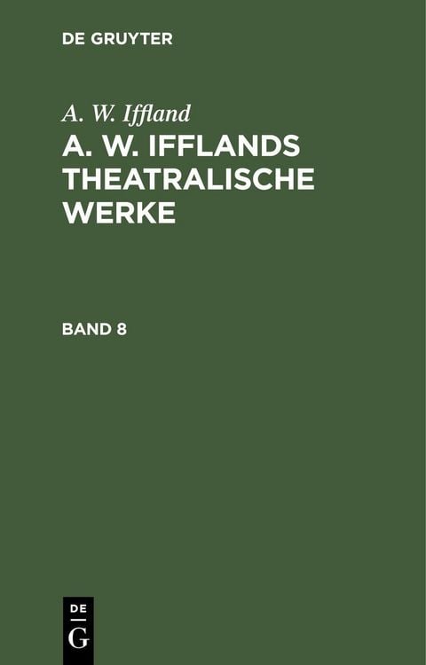 Produktbild: A. W. Iffland: A. W. Ifflands theatralische Werke. Band 8
