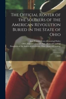 Produktbild: The Official Roster of the Soldiers of the American Revolution Buried in the State of Ohio: 1929