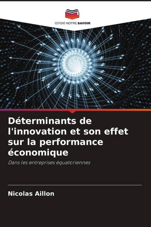 Produktbild: D&eacute;terminants de l'innovation et son effet sur la performance &eacute;conomique