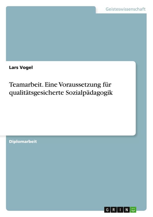 Produktbild: Teamarbeit. Eine Voraussetzung f&uuml;r qualit&auml;tsgesicherte Sozialp&auml;dagogik