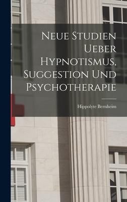Produktbild: Neue Studien Ueber Hypnotismus, Suggestion Und Psychotherapie
