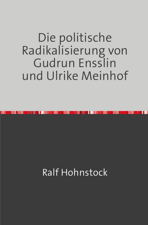 Produktbild: Die politische Radikalisierung von Gudrun Ensslin und Ulrike Meinhof