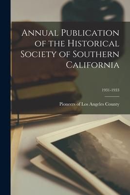 Produktbild: Annual Publication of the Historical Society of Southern California; 1931-1933