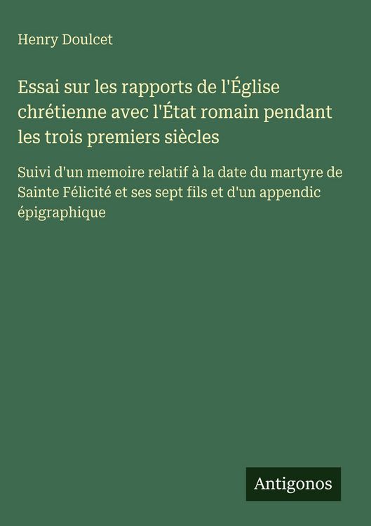 Produktbild: Essai sur les rapports de l'&Eacute;glise chr&eacute;tienne avec l'&Eacute;tat romain pendant les trois premiers si&egrave;cles