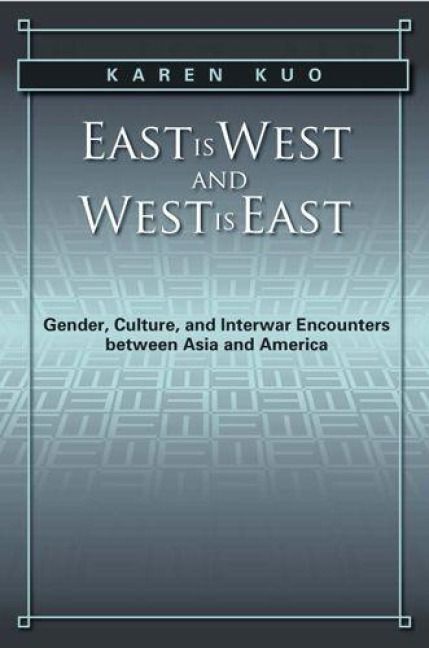 Produktbild: East Is West and West Is East: Gender, Culture, and Interwar Encounters Between Asia and America