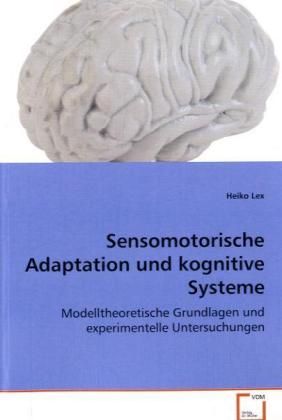Produktbild: Lex Heiko: Sensomotorische Adaptation und kognitive Systeme