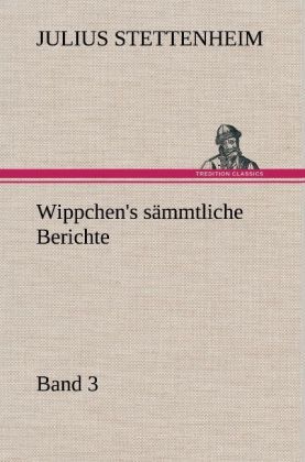 Produktbild: Wippchen's s&auml;mmtliche Berichte, Band 3