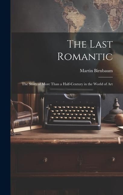 Produktbild: The Last Romantic: the Story of More Than a Half-century in the World of Art
