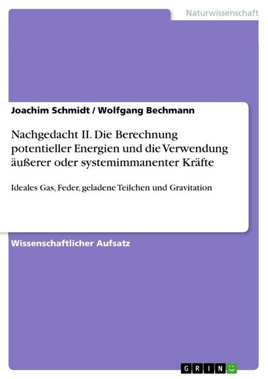 Produktbild: Nachgedacht II. Die Berechnung potentieller Energien und die Verwendung &auml;u&szlig;erer oder systemimmanenter Kr&auml;fte