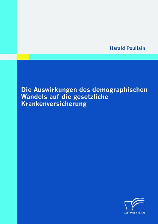 Produktbild: Die Auswirkungen des demographischen Wandels auf die gesetzliche Krankenversicherung