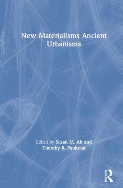 Produktbild: New Materialisms Ancient Urbanisms