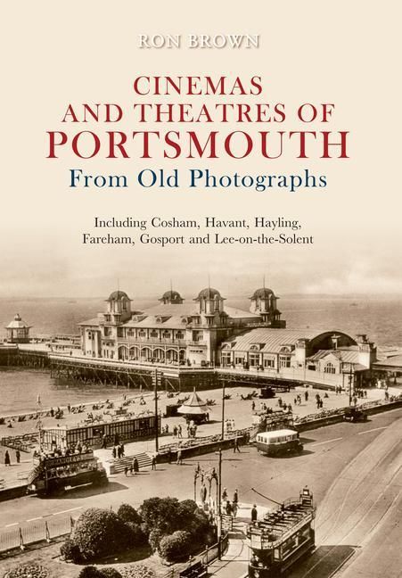Produktbild: Cinemas and Theatres of Portsmouth from Old Photographs