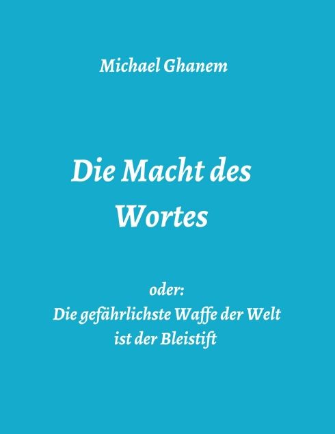 Produktbild: Die Macht des Wortes oder: Die gef&auml;hrlichste Waffe der Welt ist der Bleistift