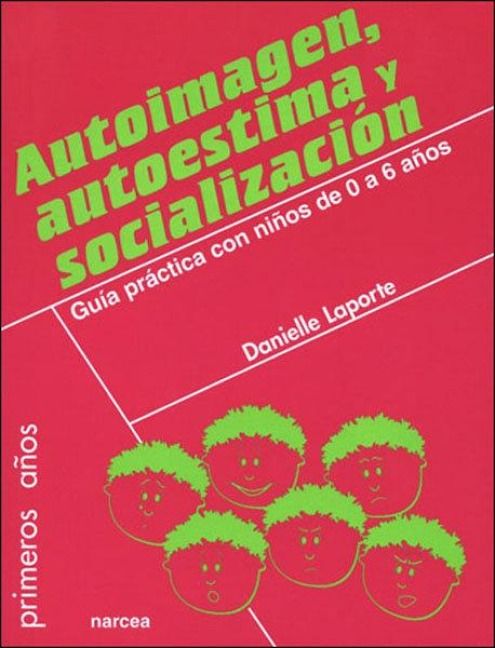 Produktbild: Autoimagen, autoestima y socializaci&oacute;n : gu&iacute;a pr&aacute;ctica con ni&ntilde;os de 0 a 6 a&ntilde;os
