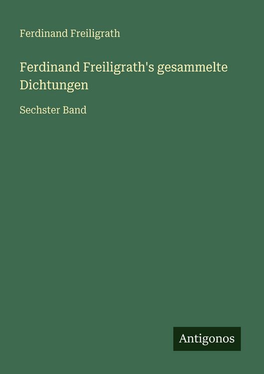 Produktbild: Ferdinand Freiligrath's gesammelte Dichtungen