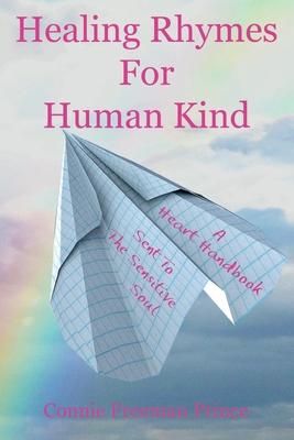 Produktbild: Healing Rhymes For Human Kind: A Heart Handbook Sent To The Sensitive Soul