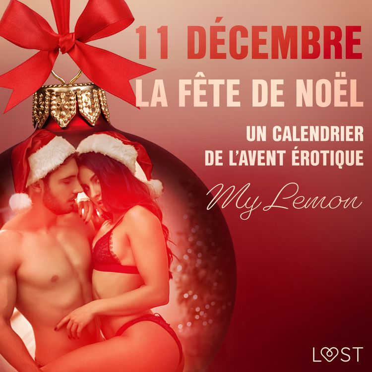 Produktbild: 11 d&eacute;cembre &ndash; La F&ecirc;te de No&euml;l &ndash; Un calendrier de l'Avent &eacute;rotique