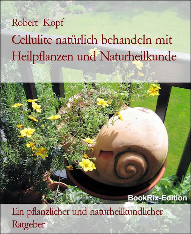 Produktbild: Cellulite nat&uuml;rlich behandeln mit Heilpflanzen und Naturheilkunde