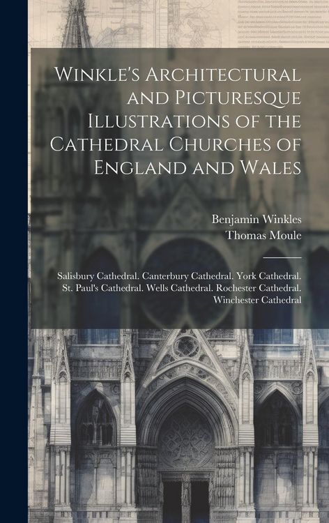Produktbild: Winkle's Architectural and Picturesque Illustrations of the Cathedral Churches of England and Wales