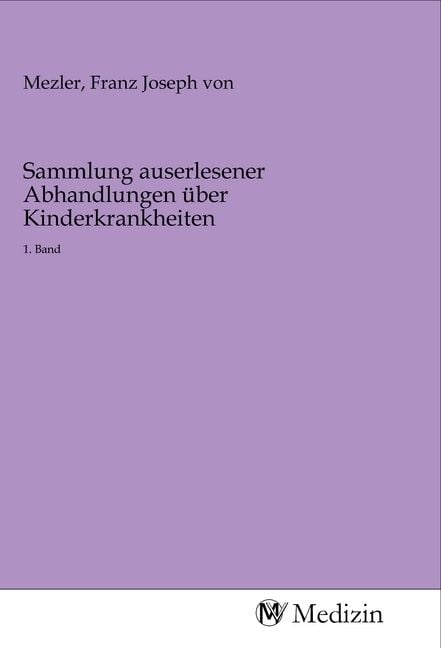 Produktbild: Sammlung auserlesener Abhandlungen &uuml;ber Kinderkrankheiten