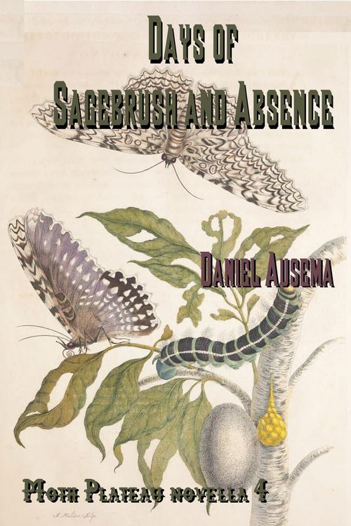 Produktbild: Days of Sagebrush and Absence (Moth Plateau, #4)
