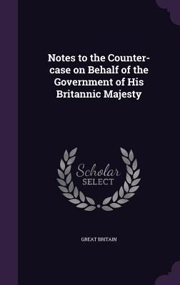 Produktbild: Notes to the Counter-case on Behalf of the Government of His Britannic Majesty