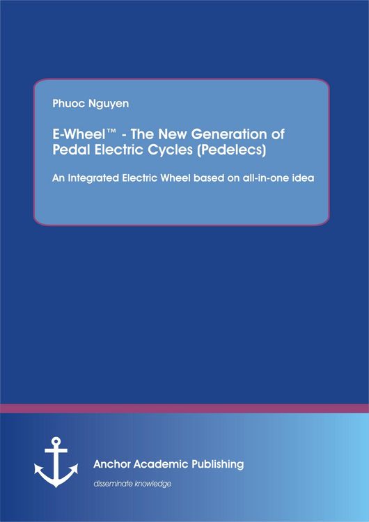 Produktbild: E-Wheel(TM) - The New Generation of Pedal Electric Cycles (Pedelecs): An Integrated Electric Wheel based on all-in-one idea