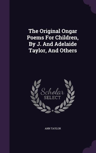 Produktbild: The Original Ongar Poems For Children, By J. And Adelaide Taylor, And Others