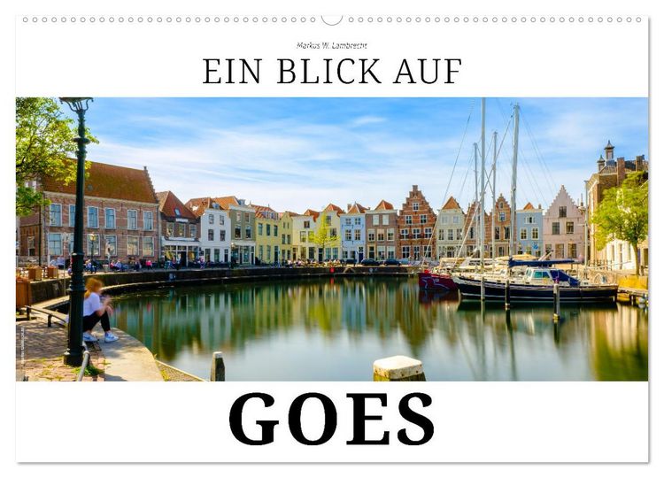 Produktbild: Ein Blick auf Goes (Wandkalender 2026 DIN A2 quer), CALVENDO Monatskalender