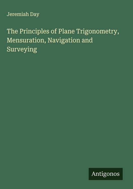 Produktbild: The Principles of Plane Trigonometry, Mensuration, Navigation and Surveying
