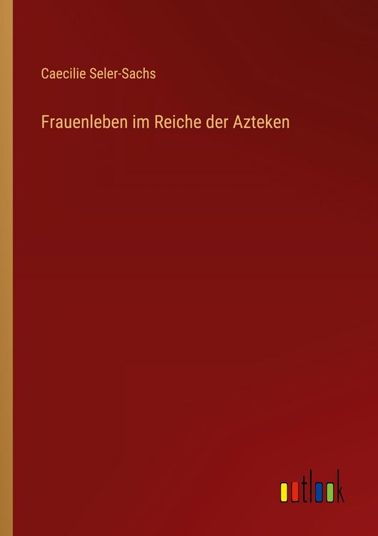 Produktbild: Frauenleben im Reiche der Azteken