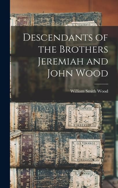 Produktbild: Descendants of the Brothers Jeremiah and John Wood