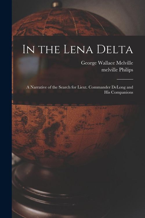 Produktbild: In the Lena Delta: A Narrative of the Search for Lieut. Commander DeLong and his Companions