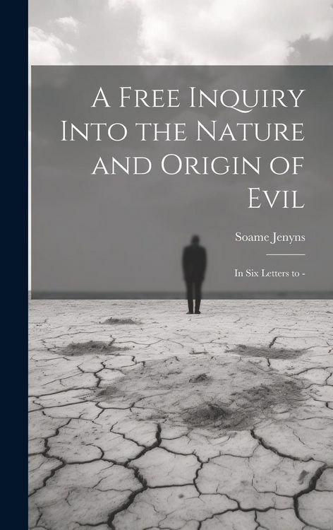 Produktbild: A Free Inquiry Into the Nature and Origin of Evil: In Six Letters to -